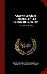bokomslag Quarter Sessions Records For The County Of Somerset