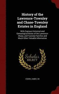 bokomslag History of the Lawrence-Townley and Chase-Townley Estates in England