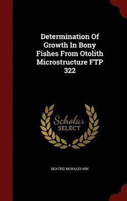 Determination Of Growth In Bony Fishes From Otolith Microstructure FTP 322 1