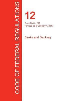 bokomslag CFR 12, Parts 200 to 219, Banks and Banking, January 01, 2017 (Volume 2 of 10)