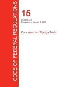 bokomslag CFR 15, Part 800-end, Commerce and Foreign Trade, January 01, 2017 (Volume 3 of 3)