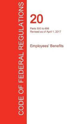 bokomslag CFR 20, Parts 500 to 656, Employees' Benefits, April 01, 2017 (Volume 3 of 4)