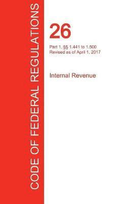 bokomslag CFR 26, Part 1, §§ 1.441 to 1.500, Internal Revenue, April 01, 2017 (Volume 8 of 22)