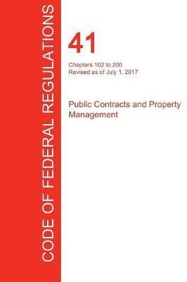 bokomslag CFR 41, Chapters 102 to 200, Public Contracts and Property Management, July 01, 2017 (Volume 3 of 4)