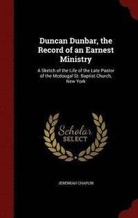 bokomslag Duncan Dunbar, the Record of an Earnest Ministry