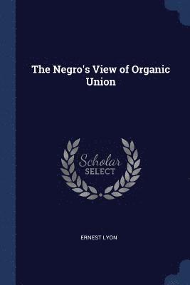 The Negro's View of Organic Union 1