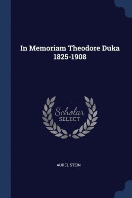 In Memoriam Theodore Duka 1825-1908 1