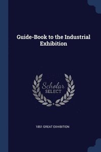 bokomslag Guide-Book to the Industrial Exhibition