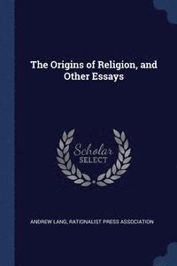 bokomslag The Origins of Religion, and Other Essays