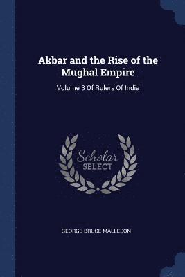 bokomslag Akbar and the Rise of the Mughal Empire