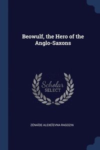 bokomslag Beowulf, the Hero of the Anglo-Saxons