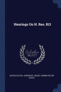 bokomslag Hearings On H. Res. 813