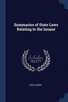 bokomslag Summaries of State Laws Relating to the Insane