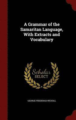 George Frederick Nicholl - Grammar of the Samaritan Language, With Extracts and Vocabulary, Inbunden
