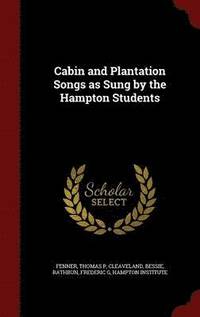 bokomslag Cabin and Plantation Songs as Sung by the Hampton Students