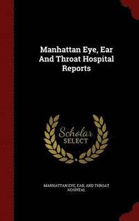bokomslag Manhattan Eye, Ear And Throat Hospital Reports