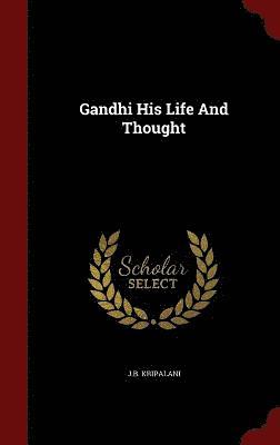 Jb Kripalani - Gandhi His Life And Thought, Inbunden