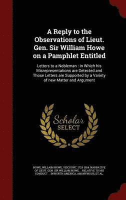 Joseph Galloway - Reply to the Observations of Lieut. Gen. Sir William Howe on a Pamphlet Entitled, Inbunden
