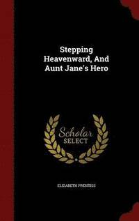 bokomslag Stepping Heavenward, And Aunt Jane's Hero