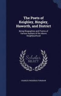 bokomslag The Poets of Keighley, Bingley, Haworth, and District