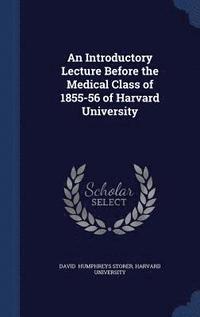 bokomslag An Introductory Lecture Before the Medical Class of 1855-56 of Harvard University