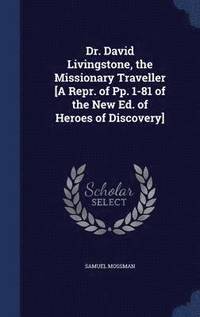 bokomslag Dr. David Livingstone, the Missionary Traveller [A Repr. of Pp. 1-81 of the New Ed. of Heroes of Discovery]