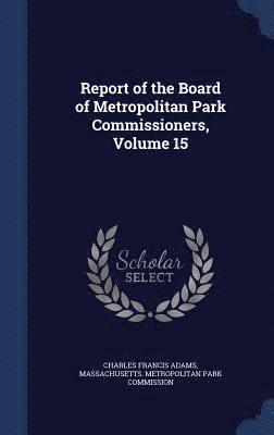 bokomslag Report of the Board of Metropolitan Park Commissioners, Volume 15