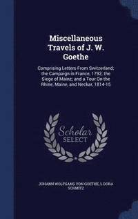 bokomslag Miscellaneous Travels of J. W. Goethe