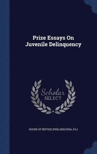 bokomslag Prize Essays On Juvenile Delinquency
