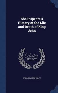 bokomslag Shakespeare's History of the Life and Death of King John