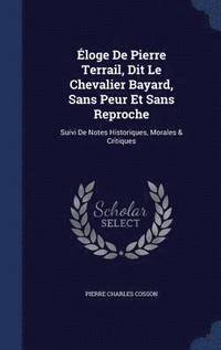 bokomslag loge De Pierre Terrail, Dit Le Chevalier Bayard, Sans Peur Et Sans Reproche