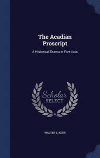 bokomslag The Acadian Proscript
