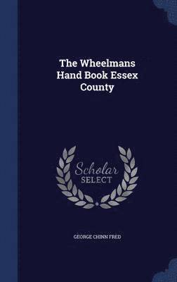 The Wheelmans Hand Book Essex County 1