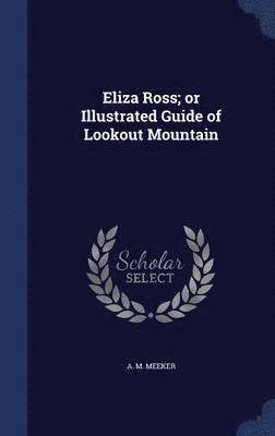 Eliza Ross; or Illustrated Guide of Lookout Mountain 1