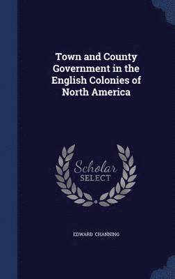 bokomslag Town and County Government in the English Colonies of North America