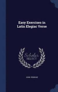 bokomslag Easy Exercises in Latin Elegiac Verse