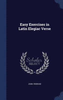 bokomslag Easy Exercises in Latin Elegiac Verse