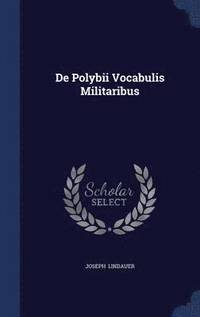 bokomslag De Polybii Vocabulis Militaribus