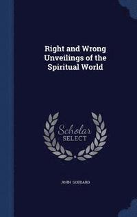 bokomslag Right and Wrong Unveilings of the Spiritual World