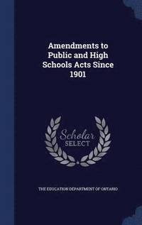 bokomslag Amendments to Public and High Schools Acts Since 1901