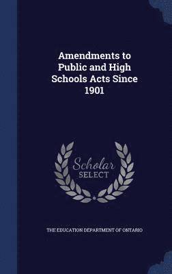 Amendments to Public and High Schools Acts Since 1901 1