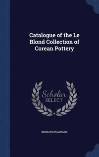 bokomslag Catalogue of the Le Blond Collection of Corean Pottery
