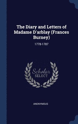 The Diary and Letters of Madame D'arblay (Frances Burney) 1