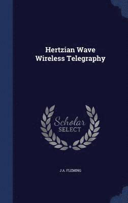 bokomslag Hertzian Wave Wireless Telegraphy