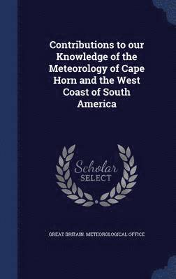 bokomslag Contributions to our Knowledge of the Meteorology of Cape Horn and the West Coast of South America