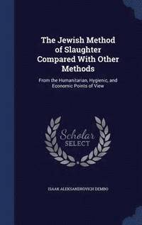 bokomslag The Jewish Method of Slaughter Compared With Other Methods