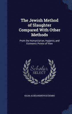 The Jewish Method of Slaughter Compared With Other Methods 1