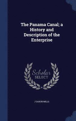 bokomslag The Panama Canal; a History and Description of the Enterprise