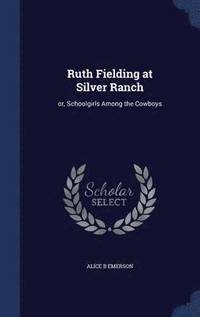 bokomslag Ruth Fielding at Silver Ranch