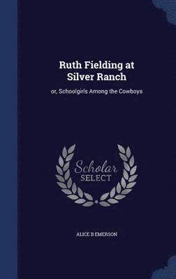 bokomslag Ruth Fielding at Silver Ranch
